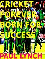 Cricket Forever Born For Success