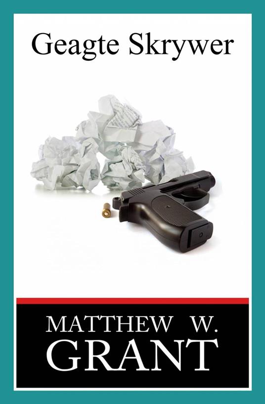 Geagte Skrywer - Matthew W. Grant - ebook