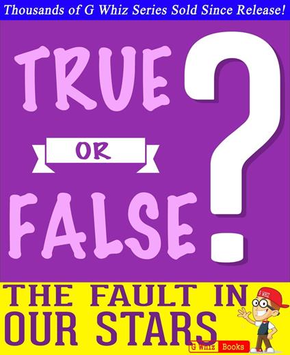 The Fault in Our Stars - True or False?