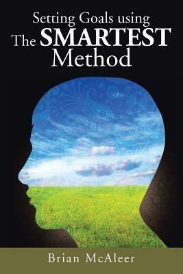 Setting Goals Using the Smartest Method - Brian McAleer - cover
