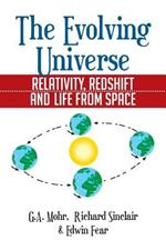 The Evolving Universe: The Evolving Universe, Relativity, Redshift and Life from Space