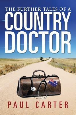 The Further Tales of a Country Doctor - Paul Carter - cover