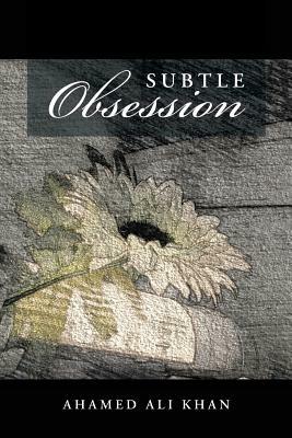 Subtle Obsession - Ahamed Ali Khan - cover