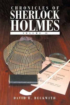 Chronicles of Sherlock Holmes: Volume II - David B Beckwith - cover