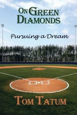On Green Diamonds: Pursuing a Dream - Tom Tatum - cover