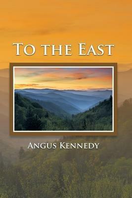 To the East - Angus Kennedy - cover