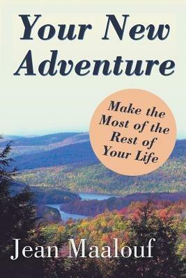 Your New Adventure: Make the Most of the Rest of Your Life - Jean Maalouf - cover