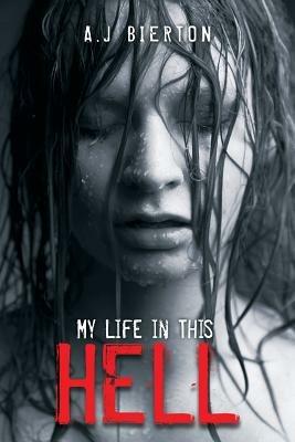 My Life in This Hell - A J Bierton - cover