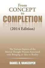 From Concept to Completion: The Various Aspects of the Mental Thought Proocess Associated with Bringing and Idea to Reality