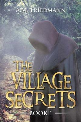 The Village Secrets: Book 1 - A M Friedmann - cover