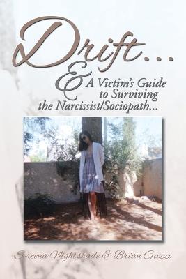 Drift ...: & a Victim's Guide to Surviving the Narcissist/Sociopath.... - Sereena Nightshade,Brian Guzzi - cover