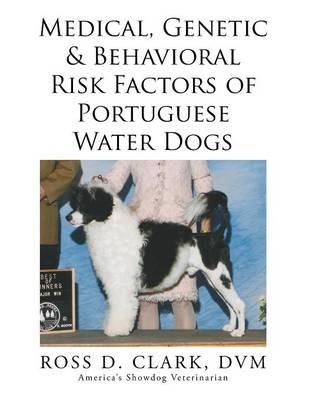 Medical, Genetic & Behavioral Risk Factors of Portuguese Water Dogs - DVM Ross Clark - cover