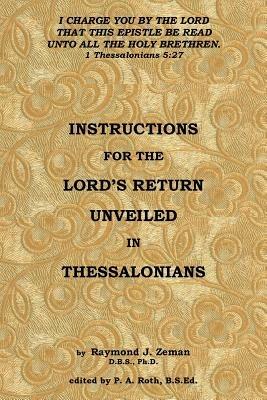 Instructions For the Lord's Return Unveiled in Thessalonians - D B S Zeman - cover