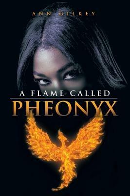 A Flame Called Pheonyx - Ann Gilkey - cover