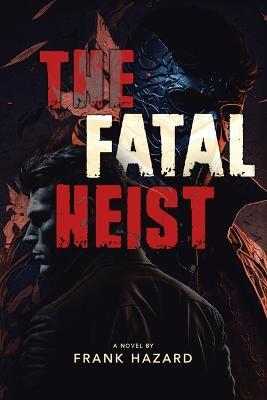 The Fatal Heist - Frank Hazard - cover