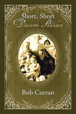 Short, Short Dream Stories - Bob Curran - cover