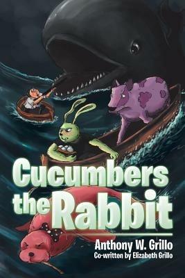 Cucumbers the Rabbit - Anthony W Grillo - cover