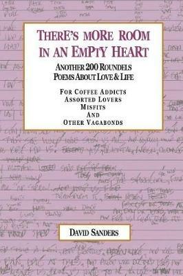 There's More Room in an Empty Heart: Another 200 Roundels Poems About Love & Life - David Sanders - cover