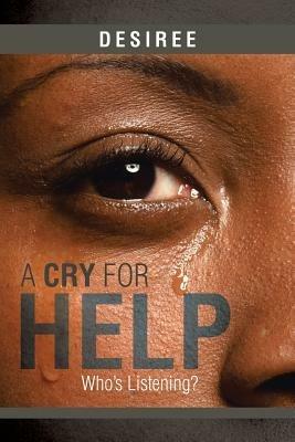 A Cry for Help: Who's Listening? - Desiree - cover