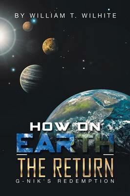 How on Earth: G-Nik's Redemption - William T Wilhite - cover