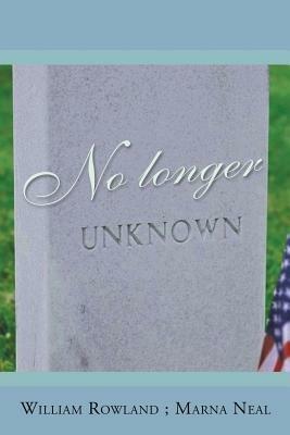No Longer Unknown - William Rowland,Marna Neal - cover