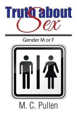 Truth about Sex: Gender M or F - M C Pullen - cover