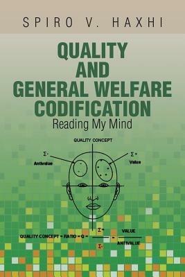 Quality and General Welfare Codification: Reading My Mind - Spiro V Haxhi - cover