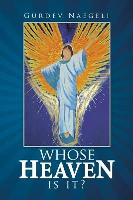 Whose Heaven Is It? - Gurdev Naegeli - cover