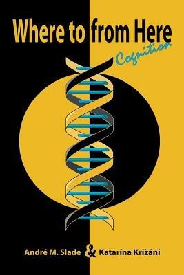 Where to from Here: Cognition - Andre Slade,Katarina Krizáni - cover