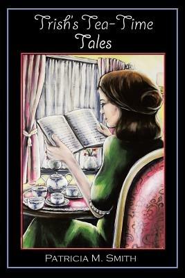 Trish's Tea-Time Tales - Patricia Smith - cover