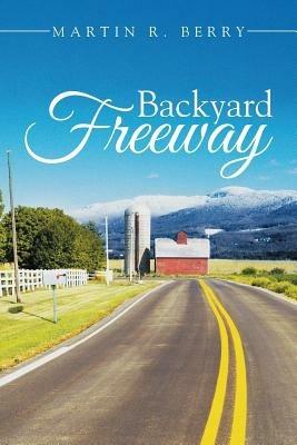 Backyard Freeway - Martin R Berry - cover