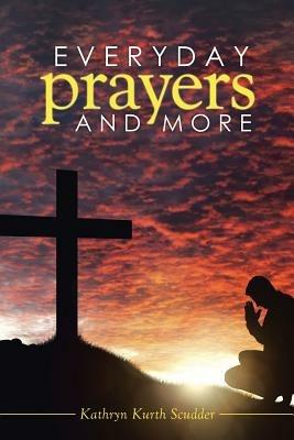 Everyday Prayers and More - Kathryn Kurth Scudder - cover