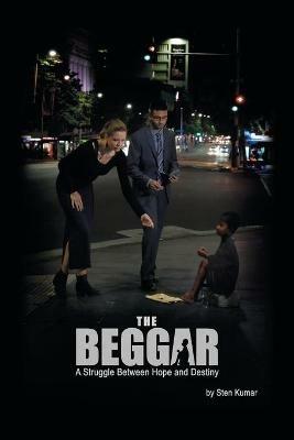 The Beggar: A Struggle Between Hope and Destiny - Sten Kumar - cover