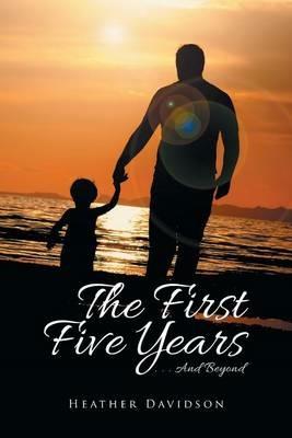The First Five Years: . . . And Beyond - Heather Davidson - cover