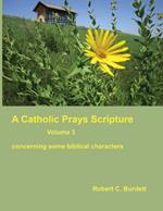 A Catholic Prays Scripture: concerning some biblical characters