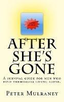 After She's Gone: A survival guide for men who find themselves living alone.