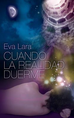 Cuando la realidad duerme - Marchdesign,Eva Lara - cover