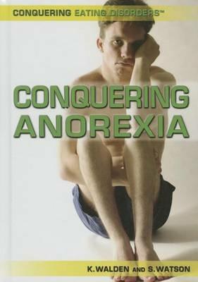 Conquering Anorexia - Katherine Walden,Stephanie Watson - cover