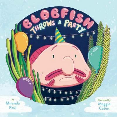 Blobfish Throws a Party - Miranda Paul - cover