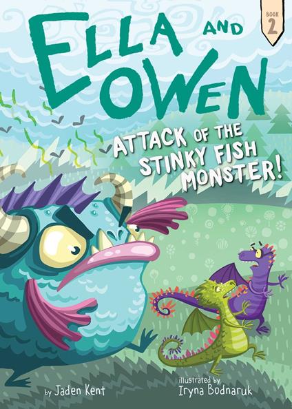 Ella and Owen 2: Attack of the Stinky Fish Monster! - Jaden Kent,Iryna Bodnaruk - ebook