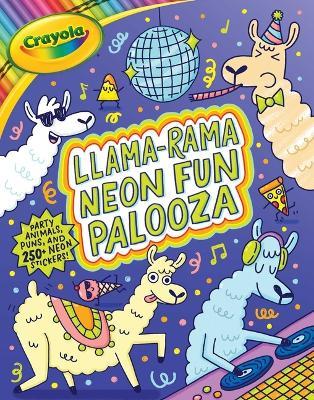 Crayola: Llama-Rama Neon Fun Palooza: Coloring and Activity Book for Fans of Recording Animals You've Never Herd of But Wool Love with Over 250 Stickers (a Crayola Coloring Neon Sticker Activity Book for Kids) - Buzzpop - cover
