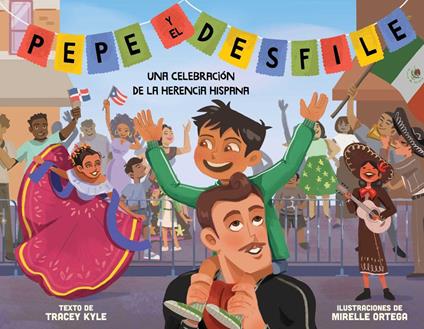 Pepe y el desfile (un libro ilustrado para niños sobre la celebración del Día de la Hispanidad) (Pepe and the Parade) (Spanish Edition) - Tracey Kyle,Mirelle Ortega - ebook