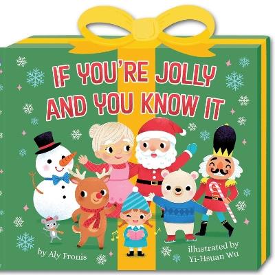If You're Jolly and You Know It (A Present-Shaped Novelty Board Book for Toddlers) - Aly Fronis - cover