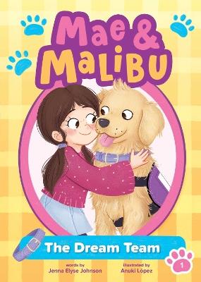 Mae and Malibu: The Dream Team (Mae and Malibu #1) (A Little Bee Books Chapter Book Series) - Jenna Elyse Johnson - cover