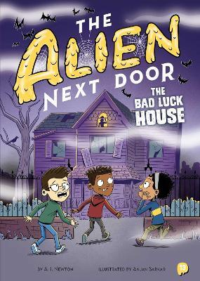 The Alien Next Door 13: The Bad Luck House - A.I. Newton - cover