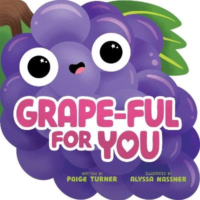 Grape-ful For You (A Shaped Novelty Board Book for Toddlers) - Paige Turner - cover