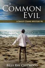 A Common Evil - A Bailey Crane Mystery - Bk. 6