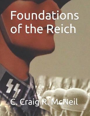 Foundations of the Reich - C Craig R McNeil - cover