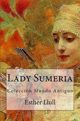 Lady Sumeria: Coleccion Mundo Antiguo - Esther Llull - cover