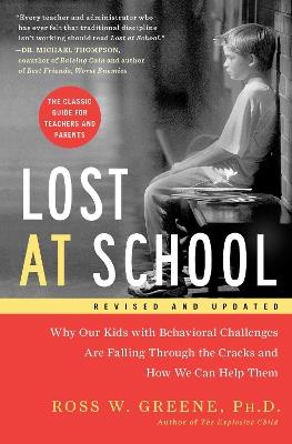 Lost at School: Why Our Kids with Behavioral Challenges are Falling Through the Cracks and How We Can Help Them - Ross W. Greene - cover